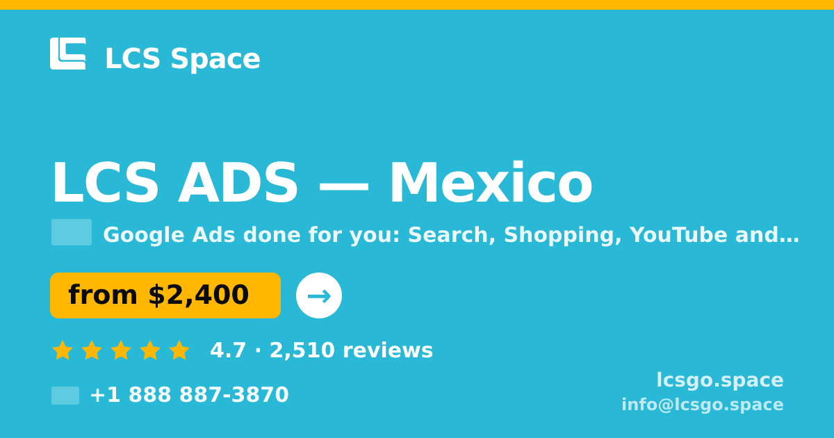 LCS ADS in Mexico — from $2,400/mo, rated 4.7/5 by 2510 clients. LCS Space.