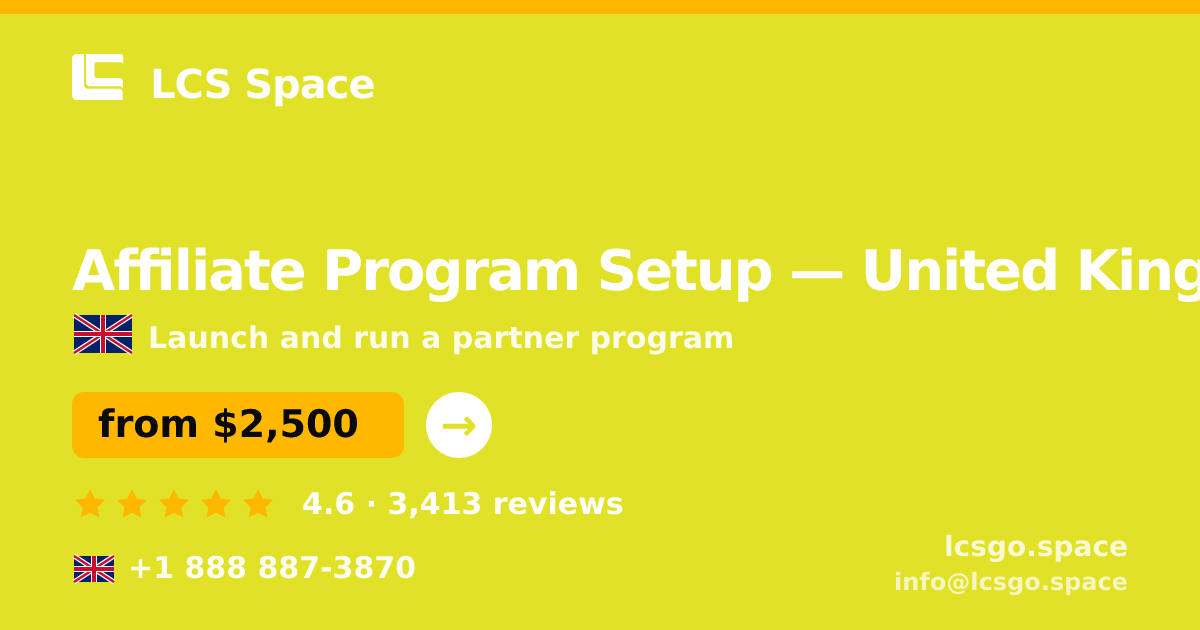 Affiliate Program Setup in United Kingdom — from $2,500, rated 4.6/5 by 3413 clients. LCS Space.