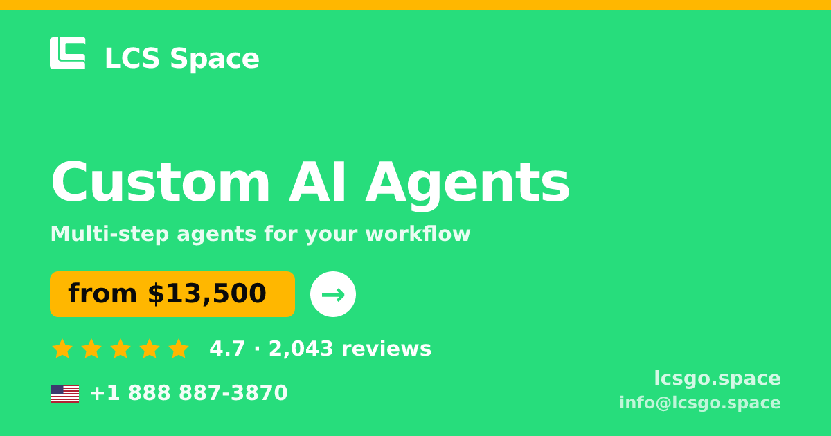 Custom AI Agents in the USA — from $13,500, rated 4.7/5 by 2043 clients. LCS Space.