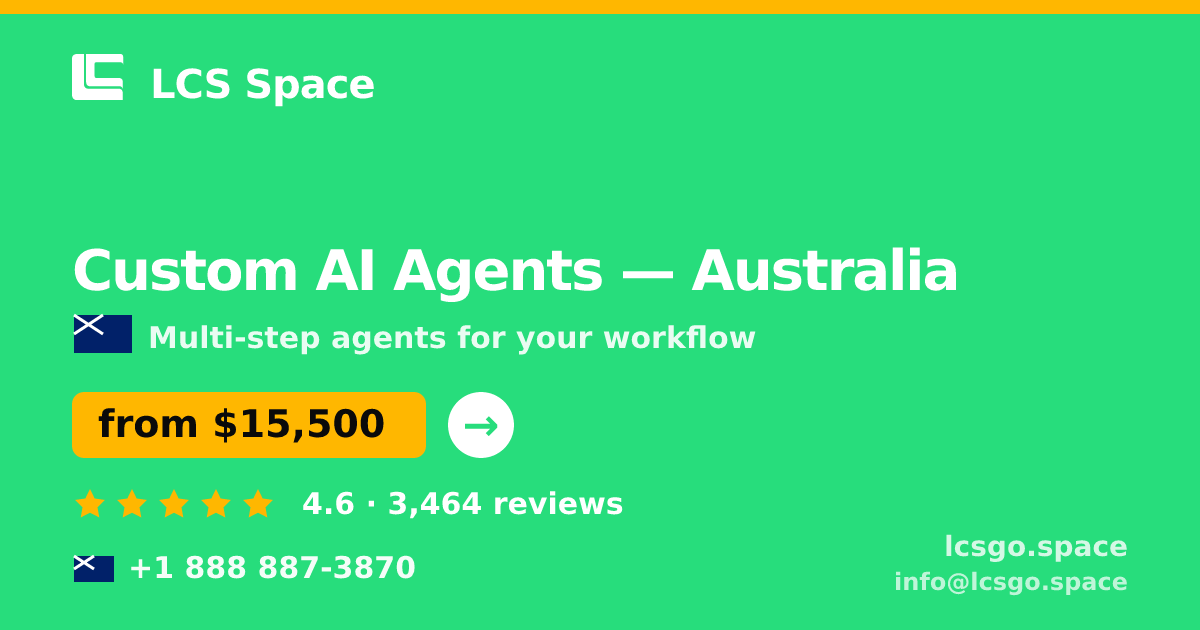 Custom AI Agents in Australia — from $15,500, rated 4.6/5 by 3464 clients. LCS Space.