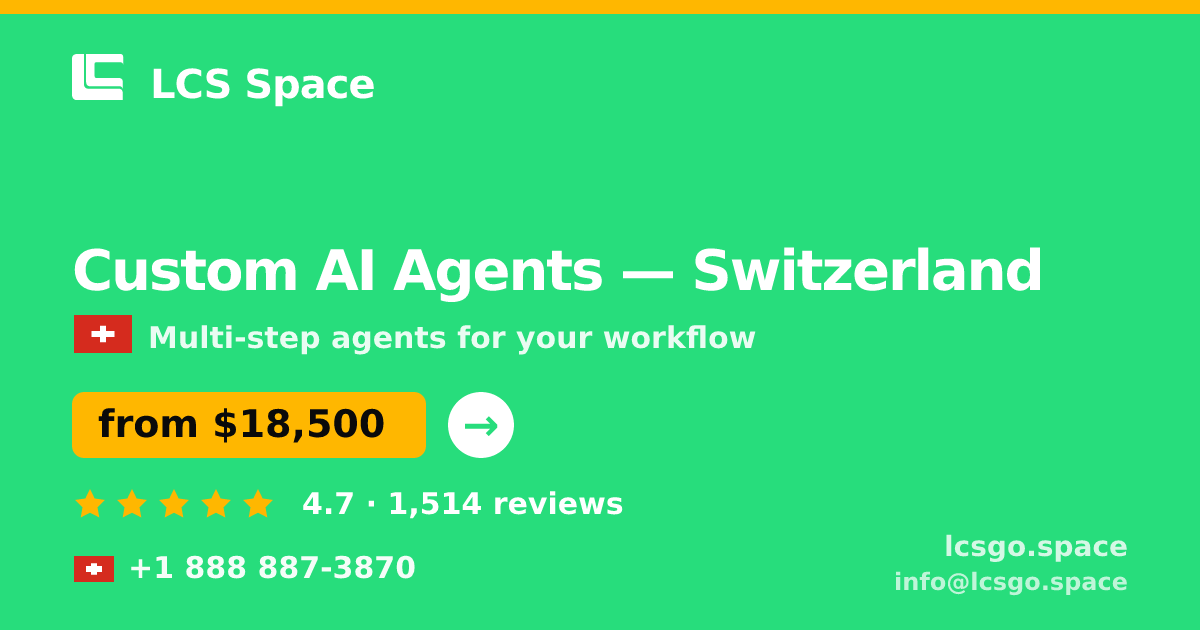 Custom AI Agents in Switzerland — from $18,500, rated 4.7/5 by 1514 clients. LCS Space.