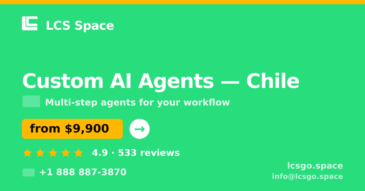Custom AI Agents in Chile — from $9,900, rated 4.9/5 by 533 clients. LCS Space.