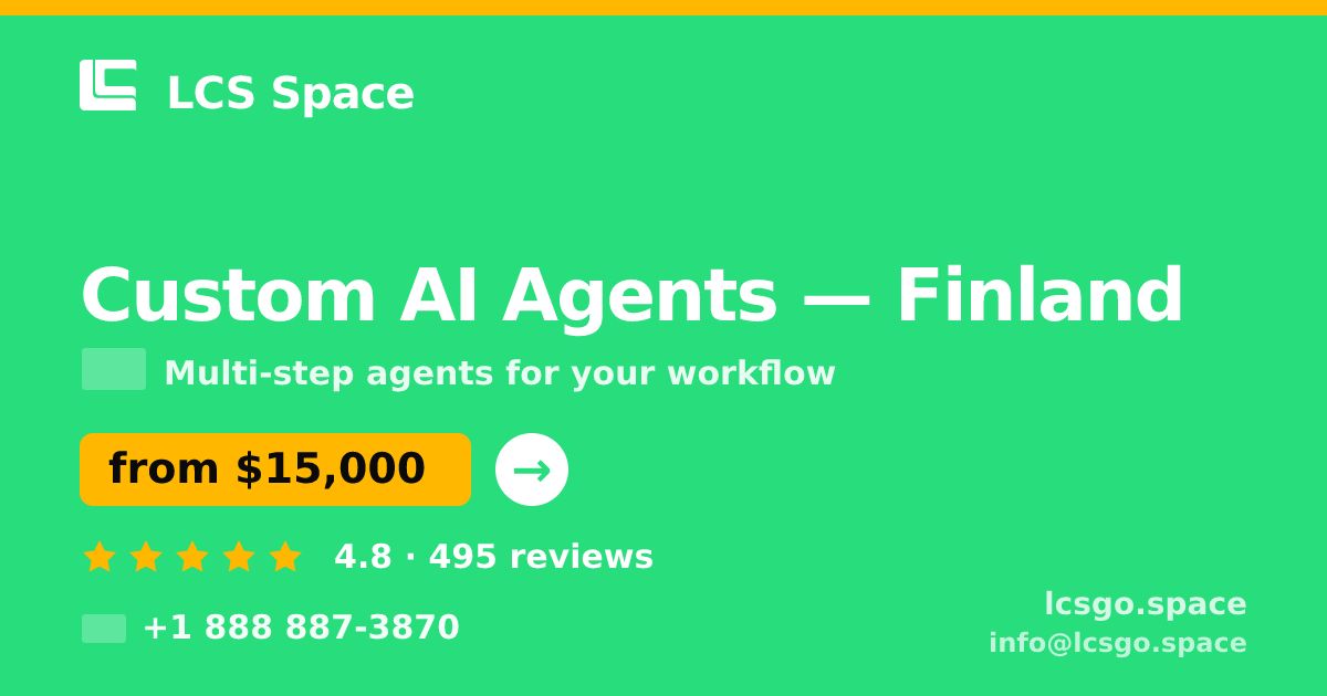 Custom AI Agents in Finland — from $15,000, rated 4.8/5 by 495 clients. LCS Space.