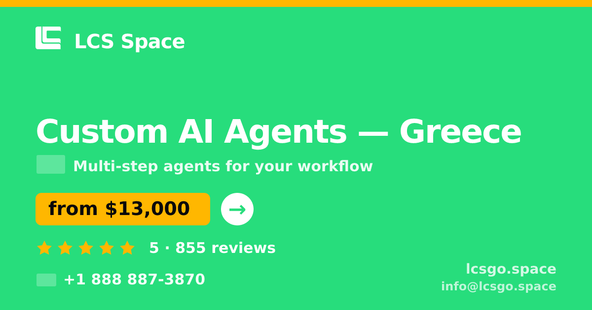 Custom AI Agents in Greece — from $13,000, rated 5/5 by 855 clients. LCS Space.