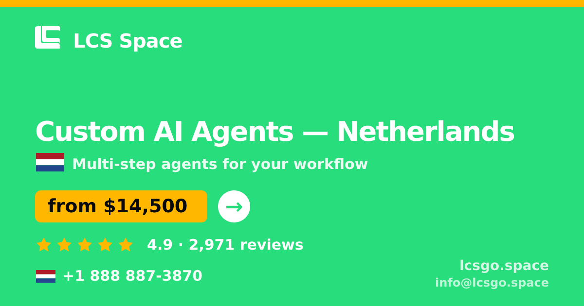 Custom AI Agents in Netherlands — from $14,500, rated 4.9/5 by 2971 clients. LCS Space.