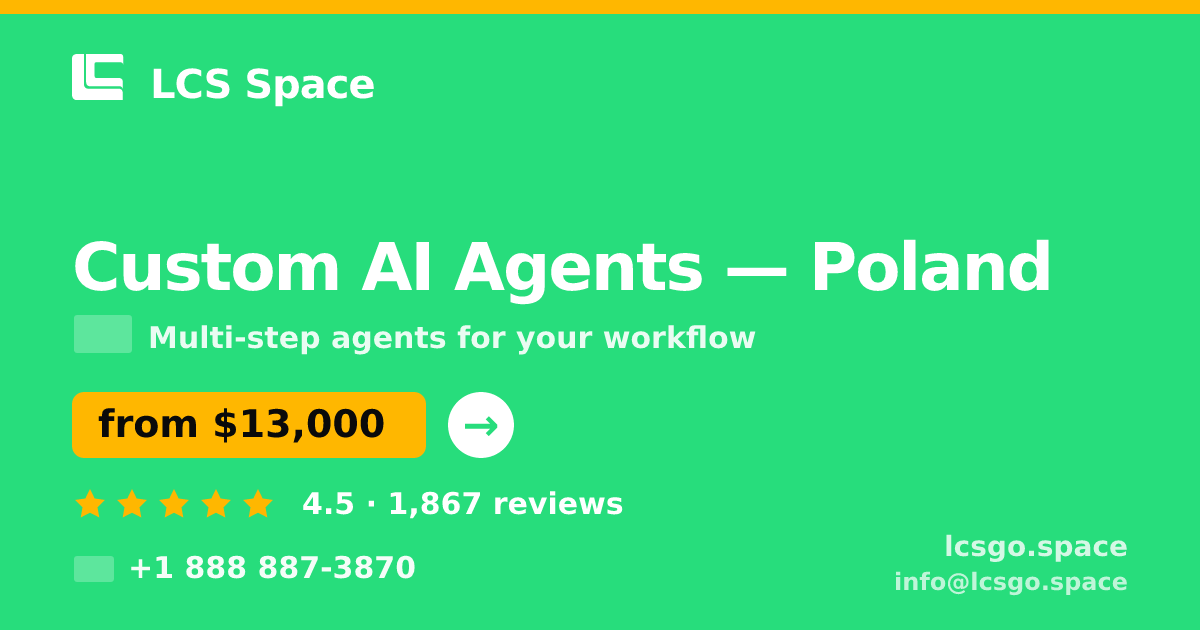 Custom AI Agents in Poland — from $13,000, rated 4.5/5 by 1867 clients. LCS Space.