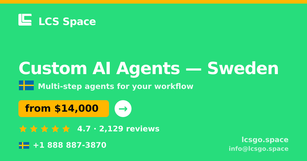 Custom AI Agents in Sweden — from $14,000, rated 4.7/5 by 2129 clients. LCS Space.