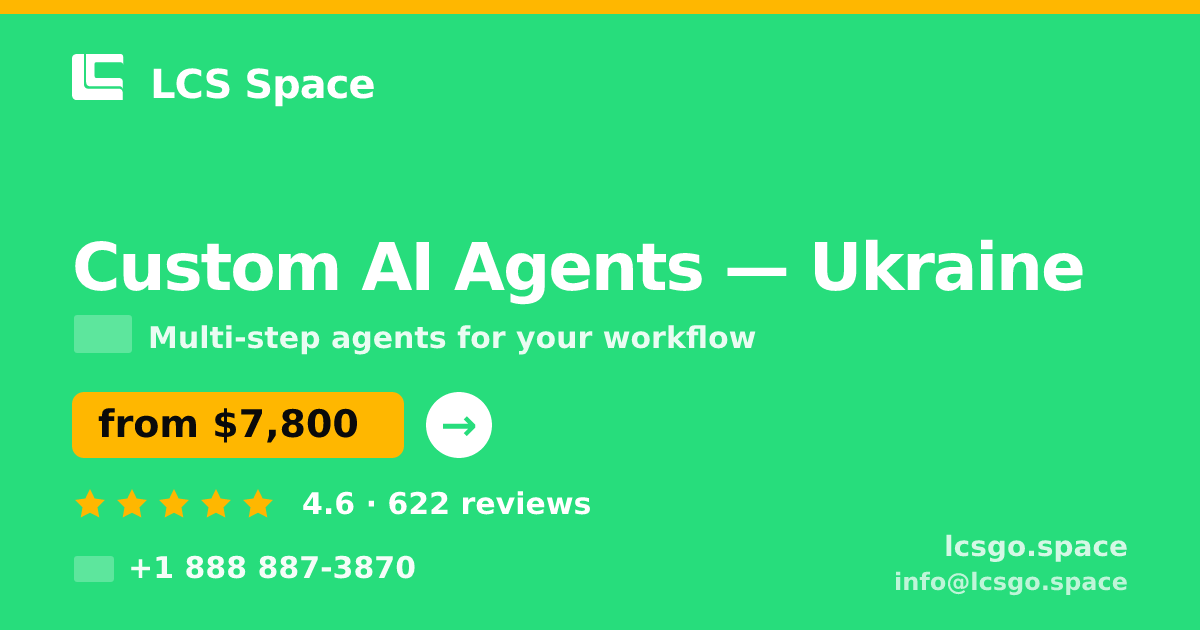 Custom AI Agents in Ukraine — from $7,800, rated 4.6/5 by 622 clients. LCS Space.