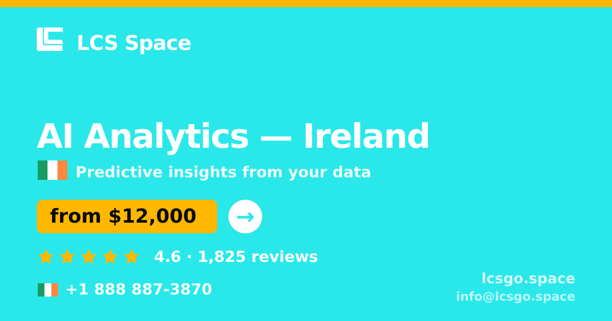 AI Analytics in Ireland — from $12,000, rated 4.6/5 by 1825 clients. LCS Space.