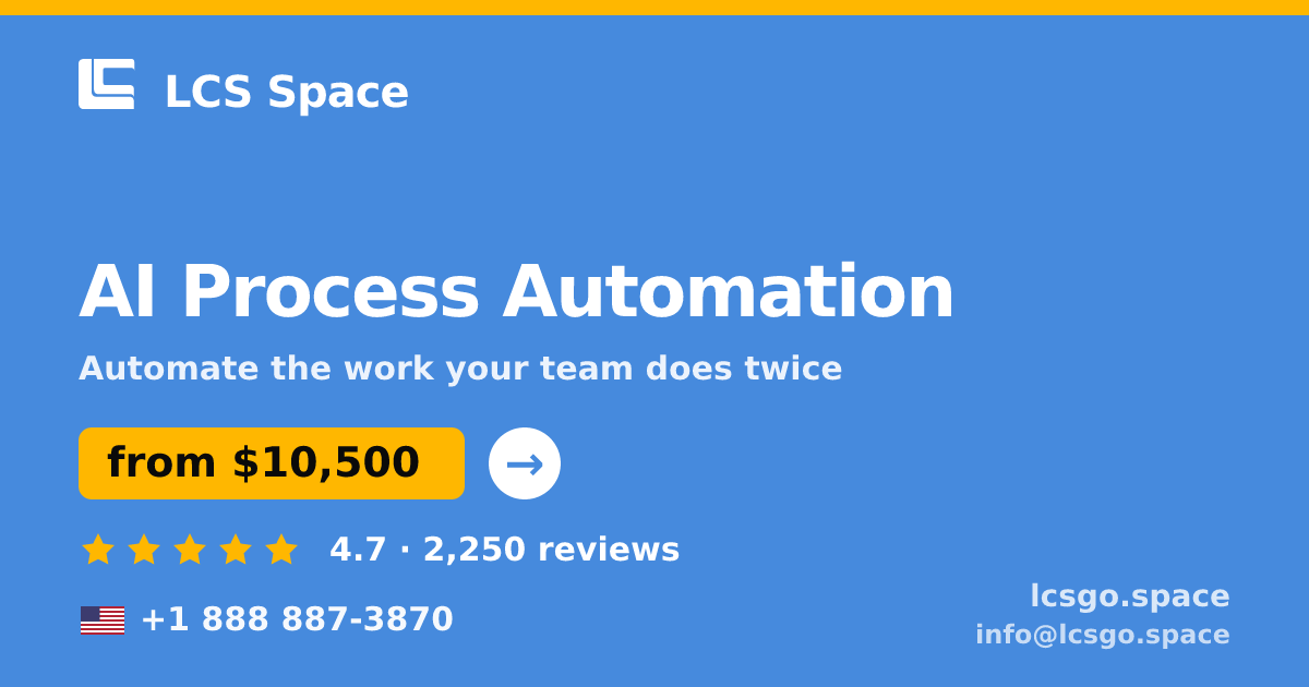AI Process Automation in the USA — from $10,500, rated 4.7/5 by 2250 clients. LCS Space.
