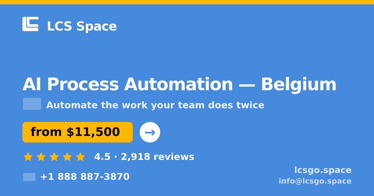 AI Process Automation in Belgium — from $11,500, rated 4.5/5 by 2918 clients. LCS Space.