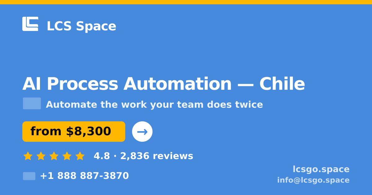 AI Process Automation in Chile — from $8,300, rated 4.8/5 by 2836 clients. LCS Space.