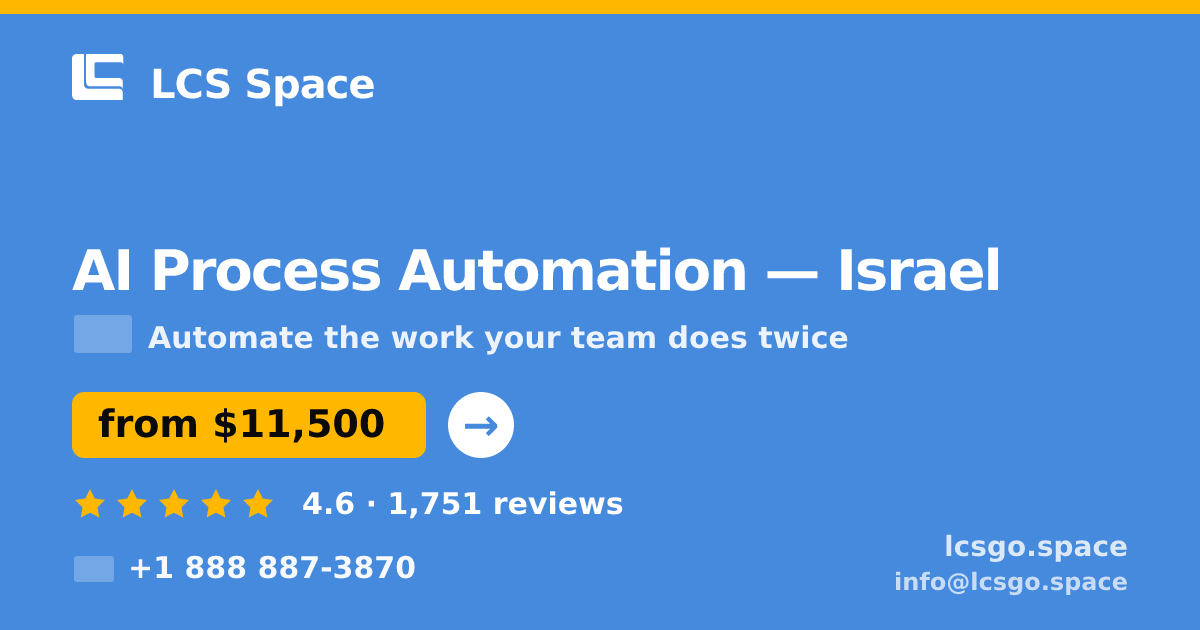 AI Process Automation in Israel — from $11,500, rated 4.6/5 by 1751 clients. LCS Space.