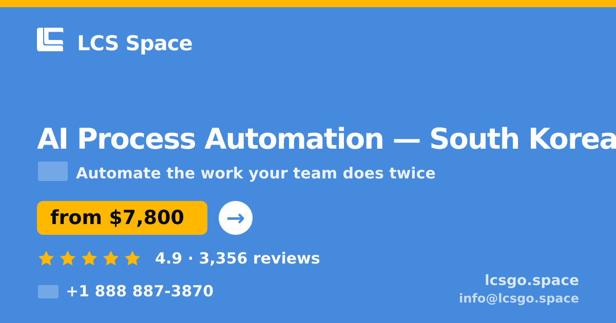 AI Process Automation in South Korea — from $7,800, rated 4.9/5 by 3356 clients. LCS Space.