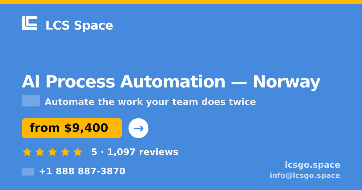AI Process Automation in Norway — from $9,400, rated 5/5 by 1097 clients. LCS Space.