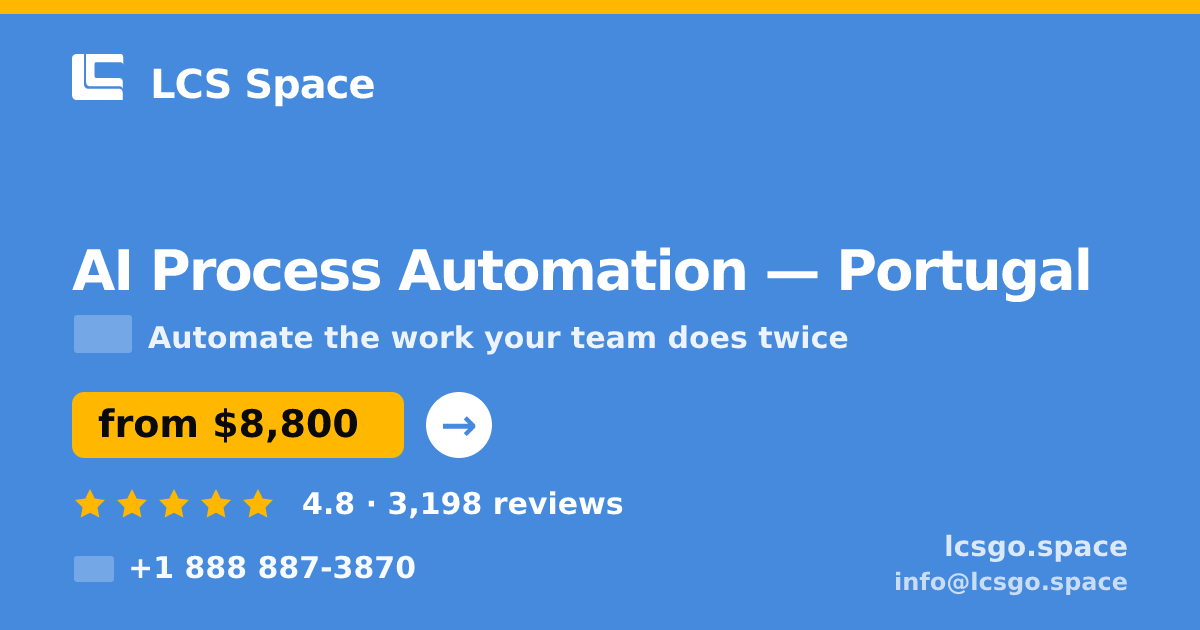 AI Process Automation in Portugal — from $8,800, rated 4.8/5 by 3198 clients. LCS Space.