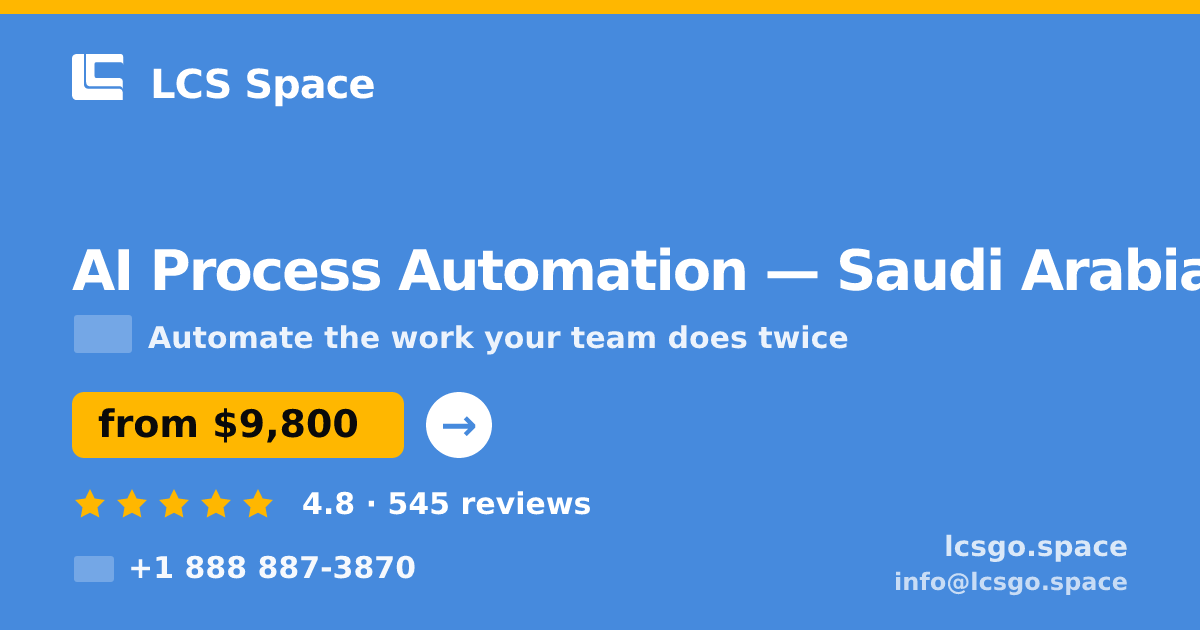 AI Process Automation in Riyadh — from $12,500, rated 4.7/5 by 2348 clients. LCS Space.