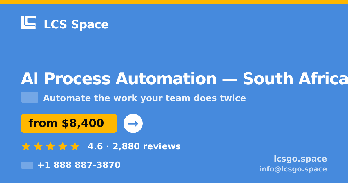 AI Process Automation in South Africa — from $8,400, rated 4.6/5 by 2880 clients. LCS Space.