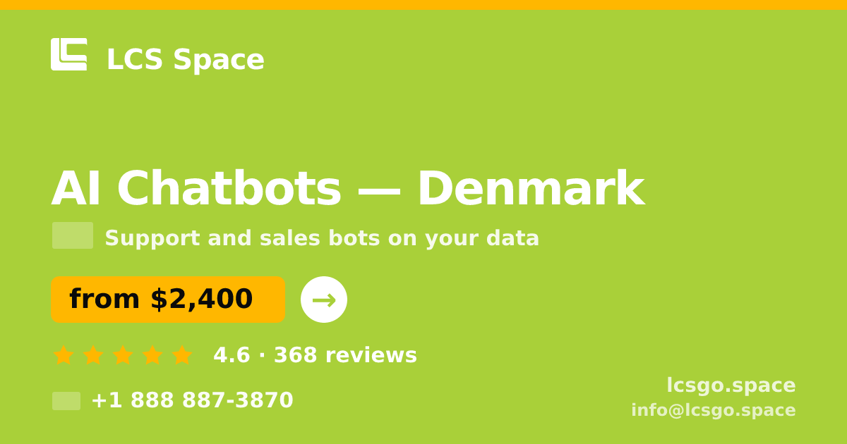 AI Chatbots in Denmark — from $2,400/mo, rated 4.6/5 by 368 clients. LCS Space.
