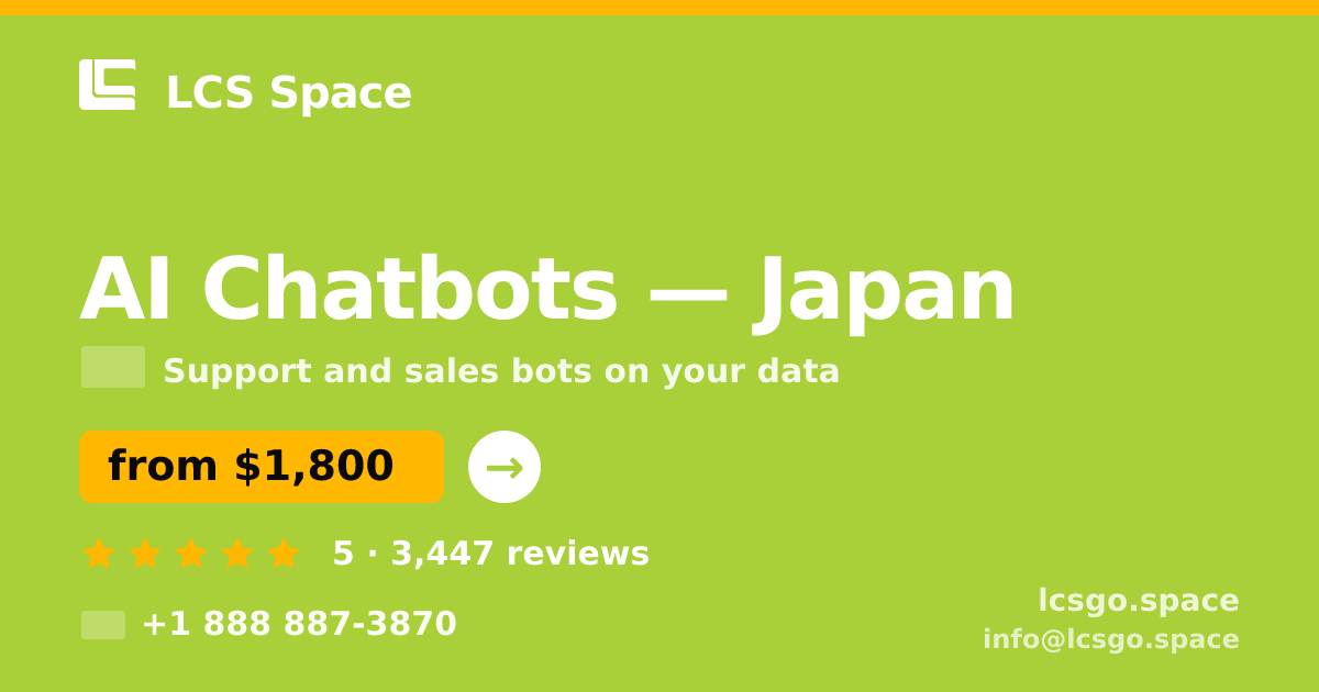 AI Chatbots in Japan — from $1,800/mo, rated 5/5 by 3447 clients. LCS Space.
