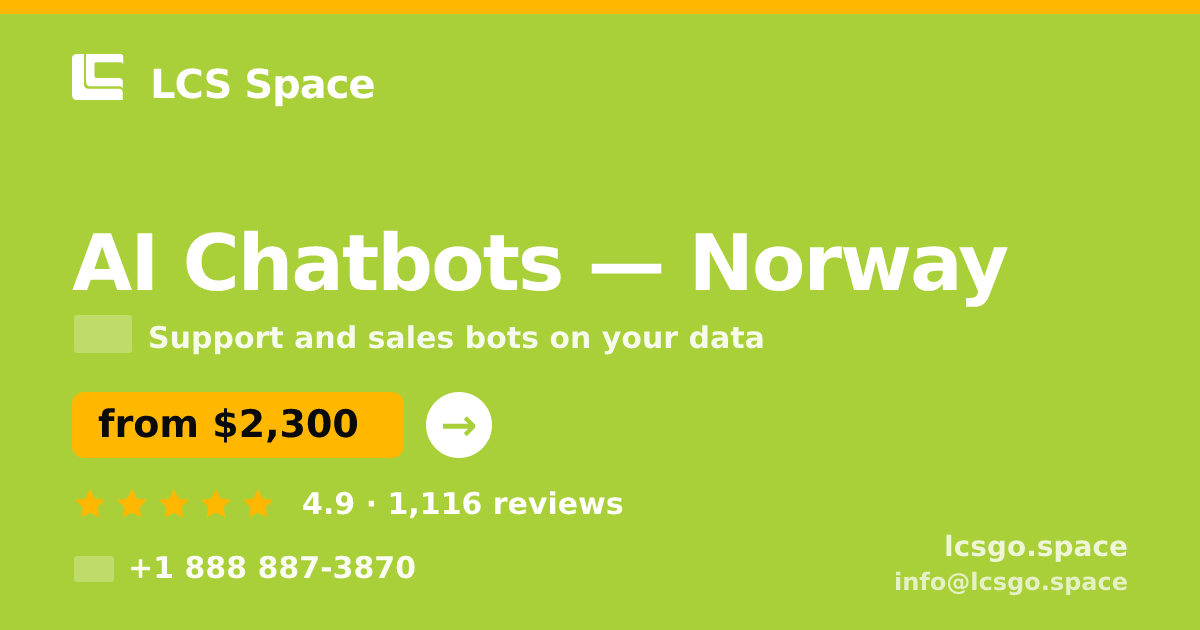 AI Chatbots in Norway — from $2,300/mo, rated 4.9/5 by 1116 clients. LCS Space.