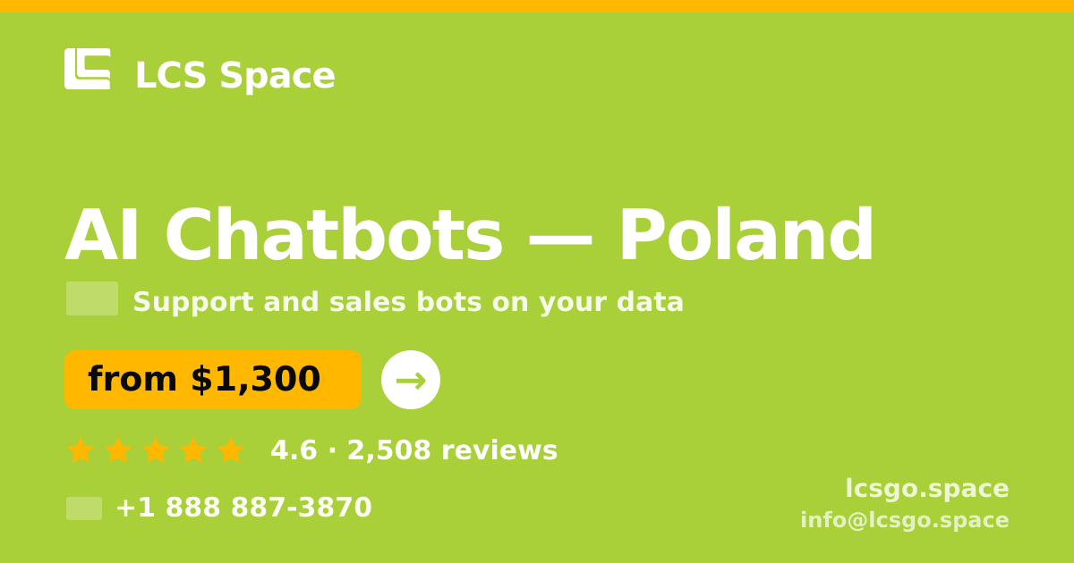 AI Chatbots in Poland — from $1,300/mo, rated 4.6/5 by 2508 clients. LCS Space.