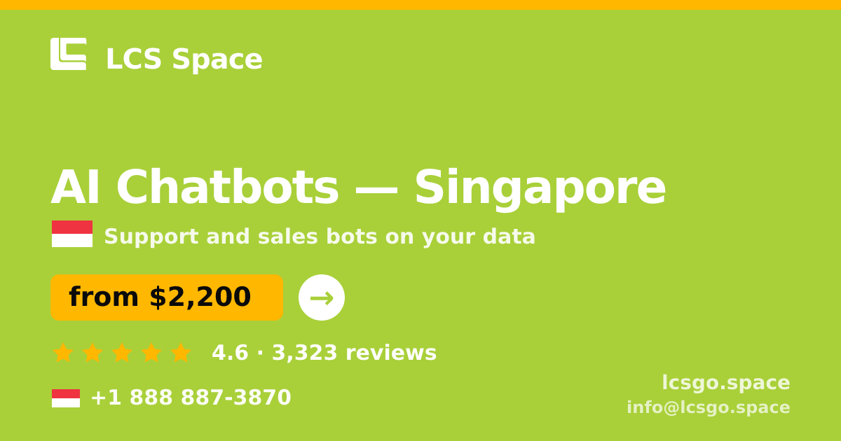 AI Chatbots in Singapore — from $2,200/mo, rated 4.6/5 by 3323 clients. LCS Space.