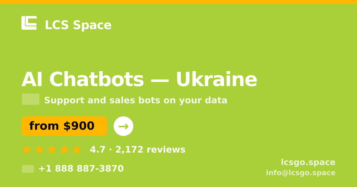 AI Chatbots in Ukraine — from $900/mo, rated 4.7/5 by 2172 clients. LCS Space.