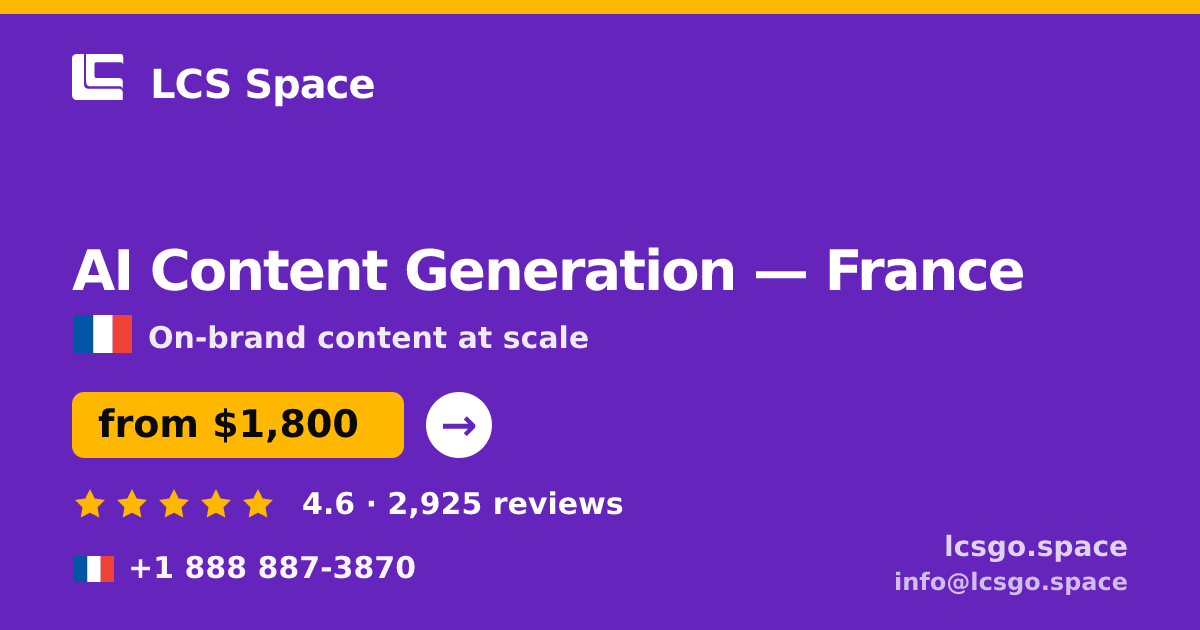 AI Content Generation in France — from $1,800/mo, rated 4.6/5 by 2925 clients. LCS Space.