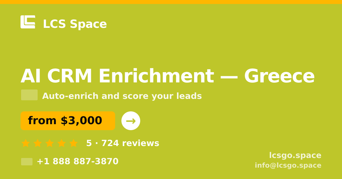 AI CRM Enrichment in Greece — from $3,000/mo, rated 5/5 by 724 clients. LCS Space.