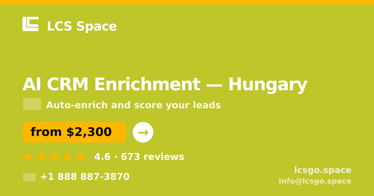 AI CRM Enrichment in Hungary — from $2,300/mo, rated 4.6/5 by 673 clients. LCS Space.