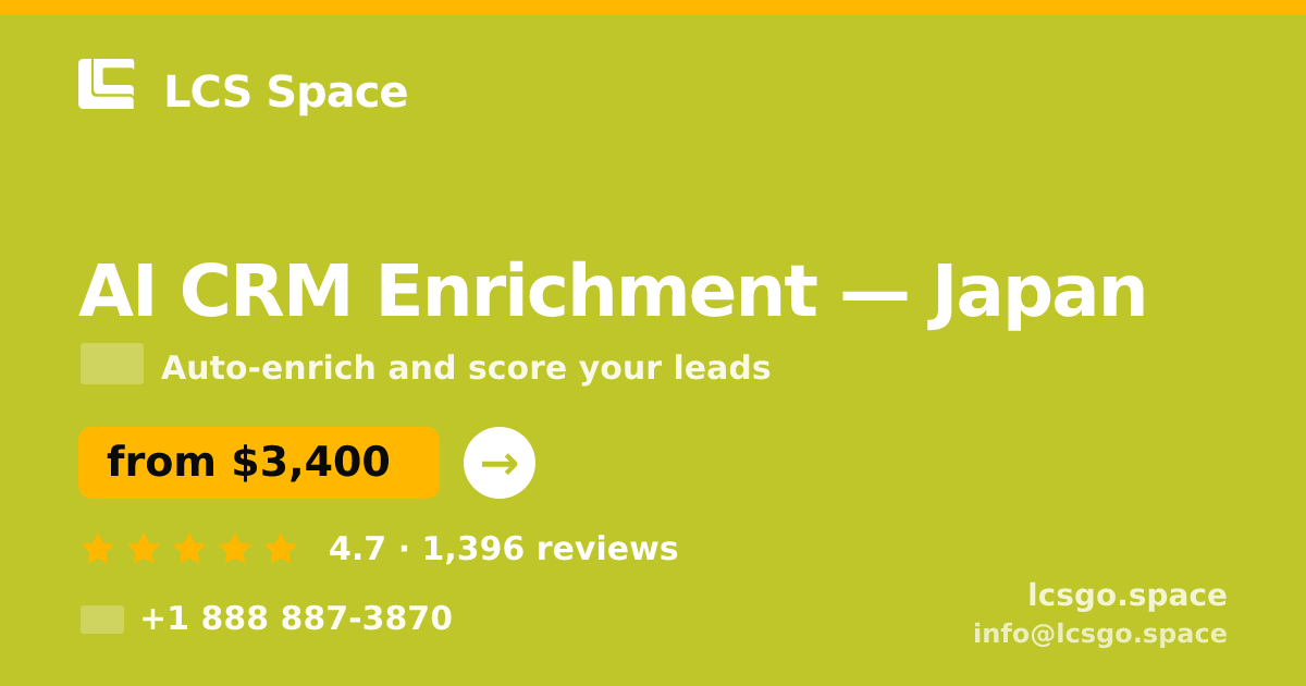 AI CRM Enrichment in Japan — from $3,400/mo, rated 4.7/5 by 1396 clients. LCS Space.