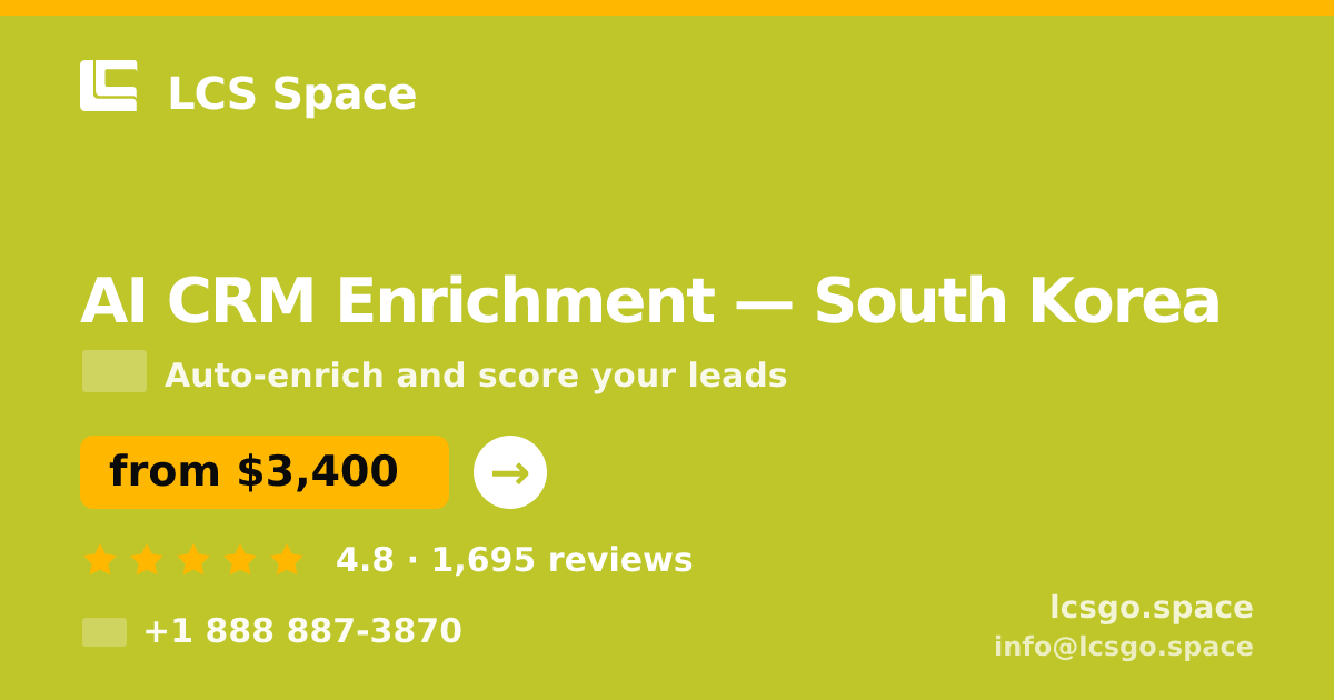 AI CRM Enrichment in South Korea — from $3,400/mo, rated 4.8/5 by 1695 clients. LCS Space.