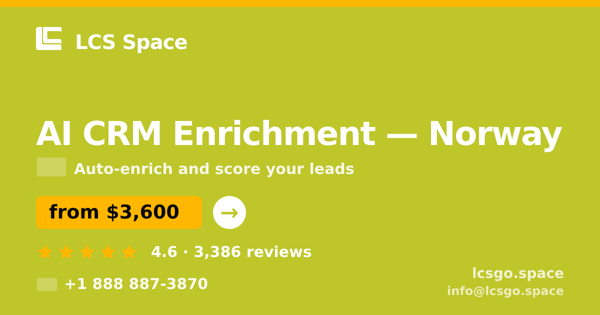 AI CRM Enrichment in Norway — from $3,600/mo, rated 4.6/5 by 3386 clients. LCS Space.