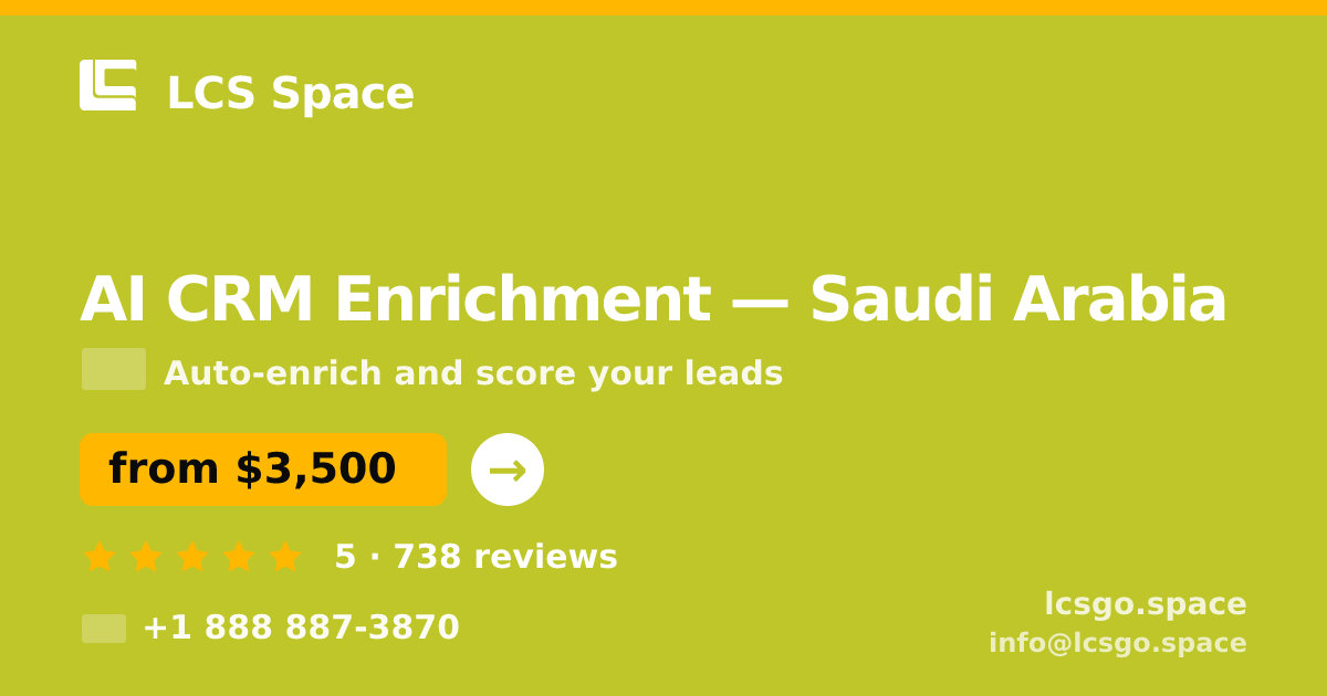 AI CRM Enrichment in Saudi Arabia — from $3,500/mo, rated 5/5 by 738 clients. LCS Space.