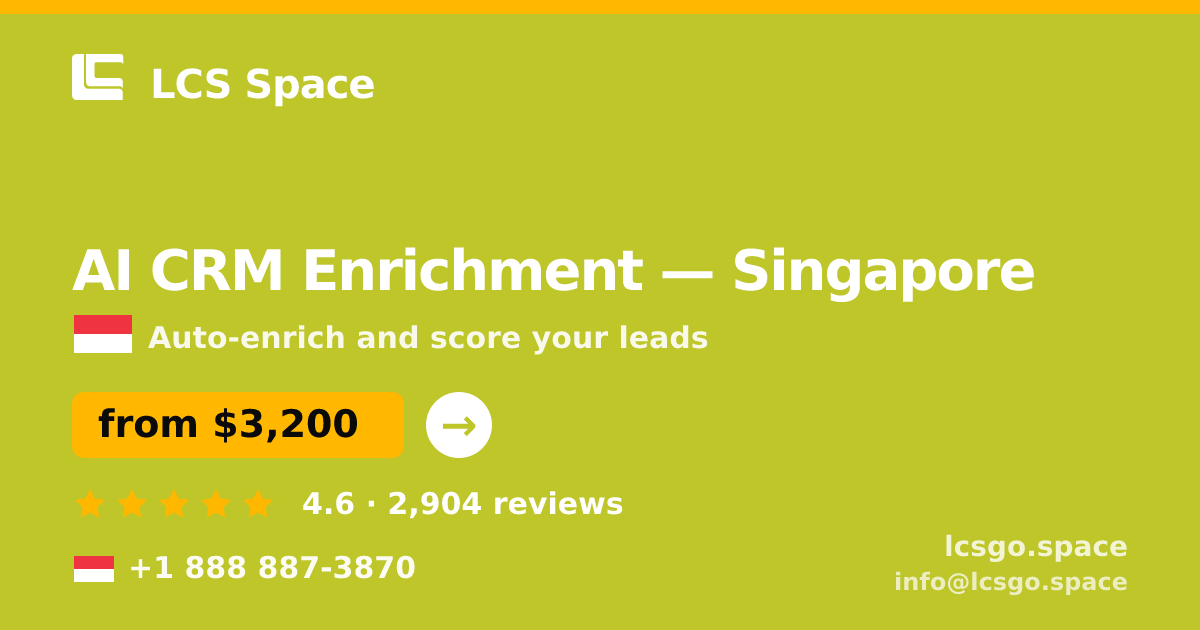 AI CRM Enrichment in Singapore — from $3,200/mo, rated 4.6/5 by 2904 clients. LCS Space.