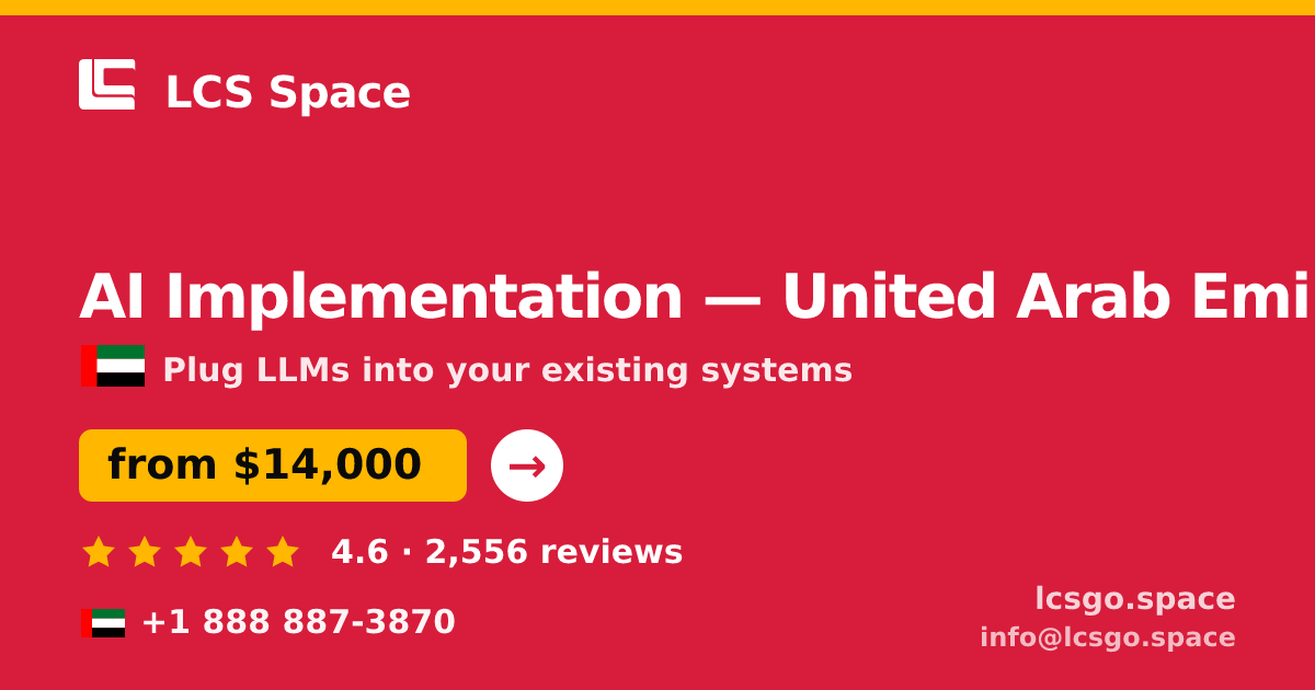 AI Implementation in United Arab Emirates — from $14,000, rated 4.6/5 by 2556 clients. LCS Space.