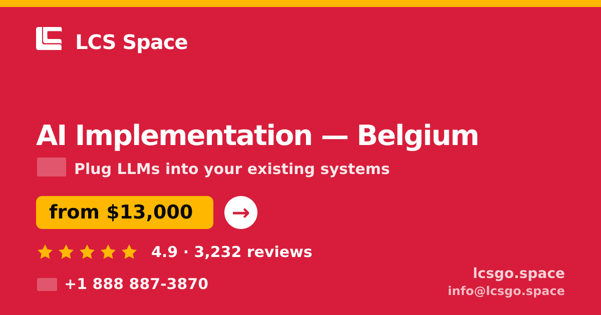 AI Implementation in Belgium — from $13,000, rated 4.9/5 by 3232 clients. LCS Space.