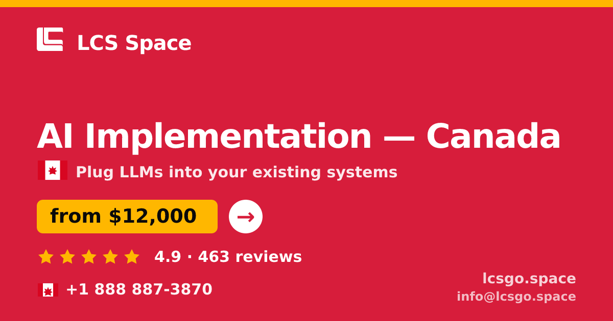 AI Implementation in Canada — from $12,000, rated 4.9/5 by 463 clients. LCS Space.