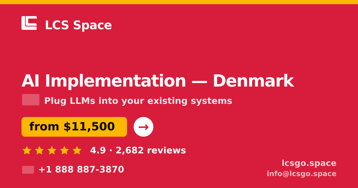 AI Implementation in Denmark — from $11,500, rated 4.9/5 by 2682 clients. LCS Space.