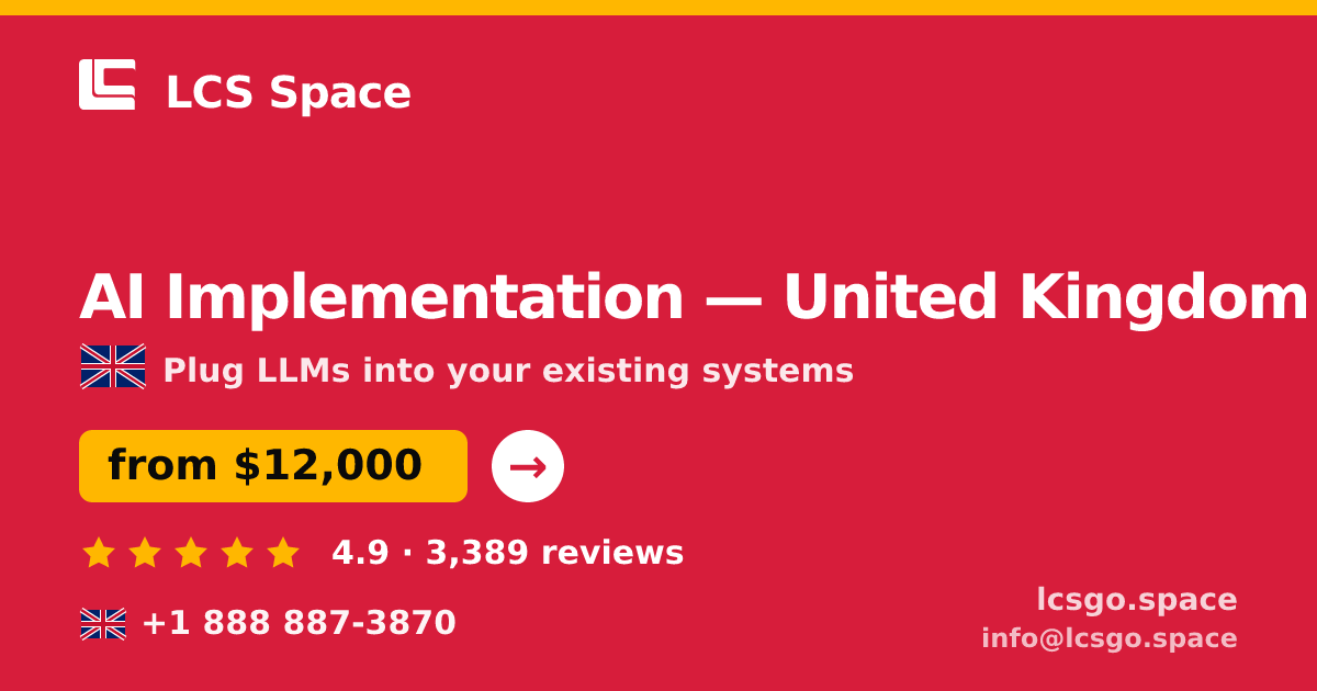 AI Implementation in United Kingdom — from $12,000, rated 4.9/5 by 3389 clients. LCS Space.