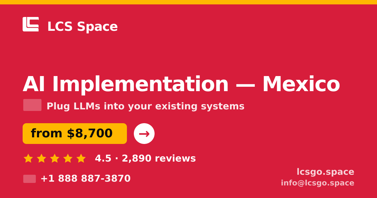 AI Implementation in Mexico — from $8,700, rated 4.5/5 by 2890 clients. LCS Space.