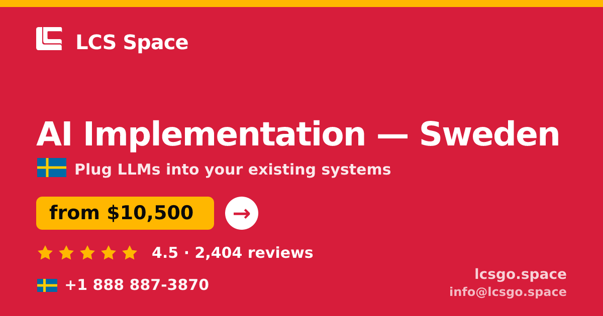 AI Implementation in Sweden — from $10,500, rated 4.5/5 by 2404 clients. LCS Space.