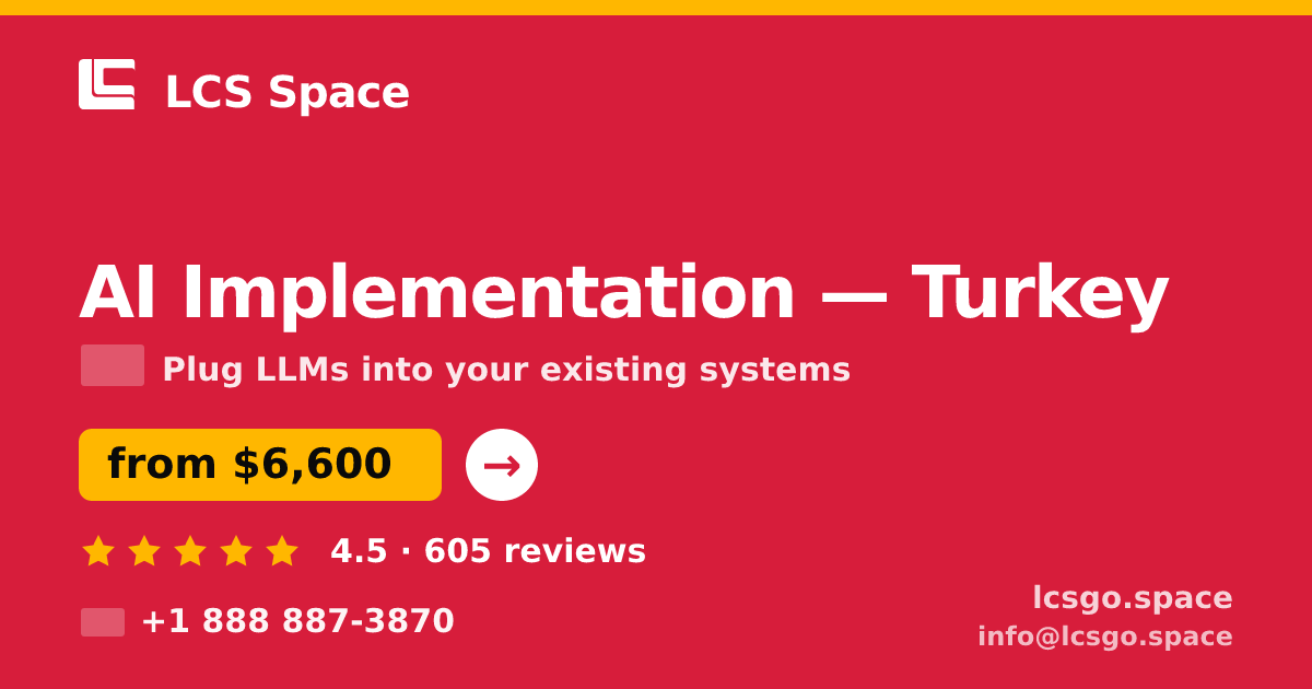 AI Implementation in Turkey — from $6,600, rated 4.5/5 by 605 clients. LCS Space.