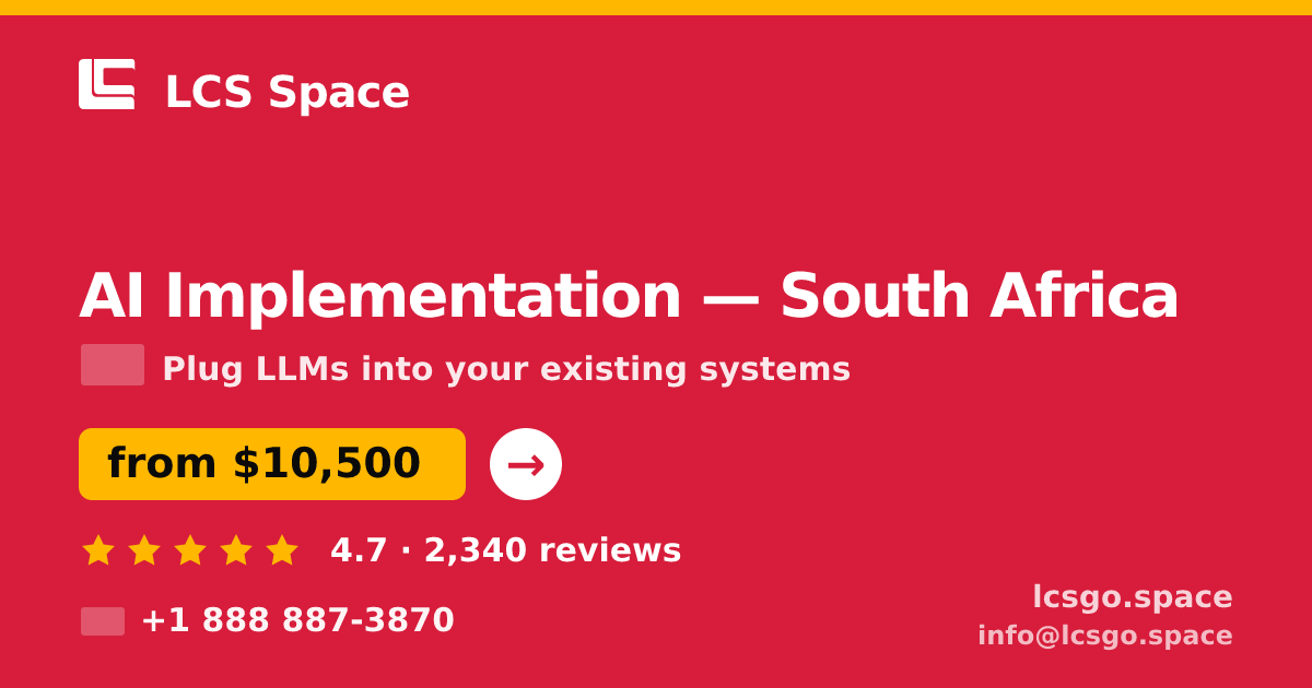 AI Implementation in South Africa — from $10,500, rated 4.7/5 by 2340 clients. LCS Space.