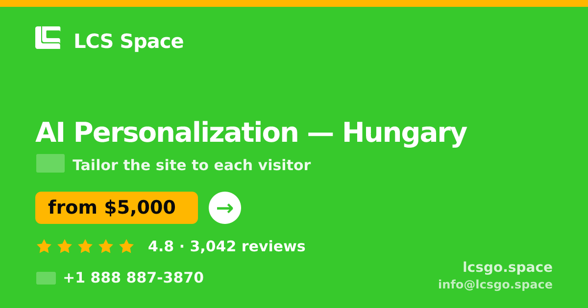 AI Personalization in Hungary — from $5,000, rated 4.8/5 by 3042 clients. LCS Space.
