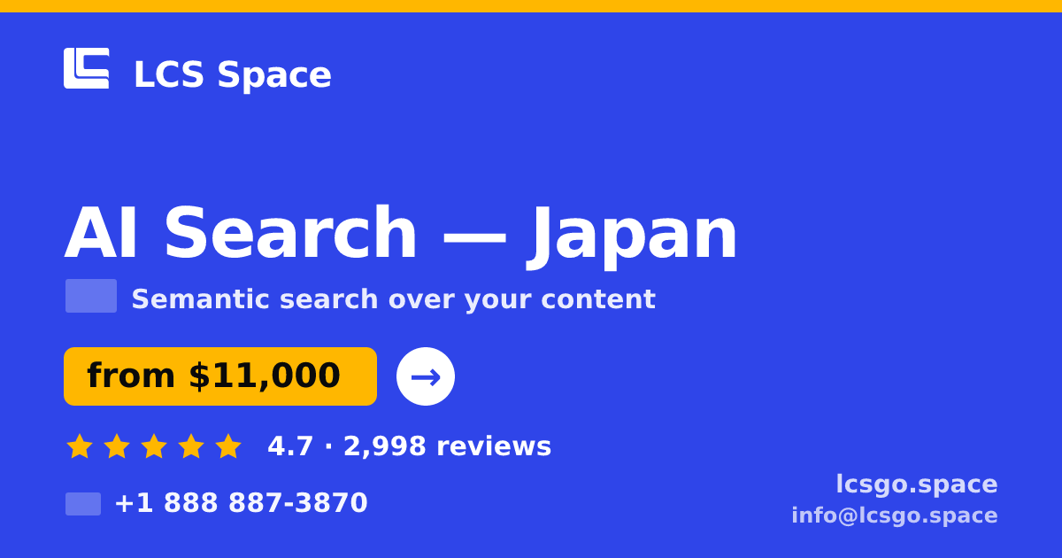AI Search in Japan — from $11,000, rated 4.7/5 by 2998 clients. LCS Space.