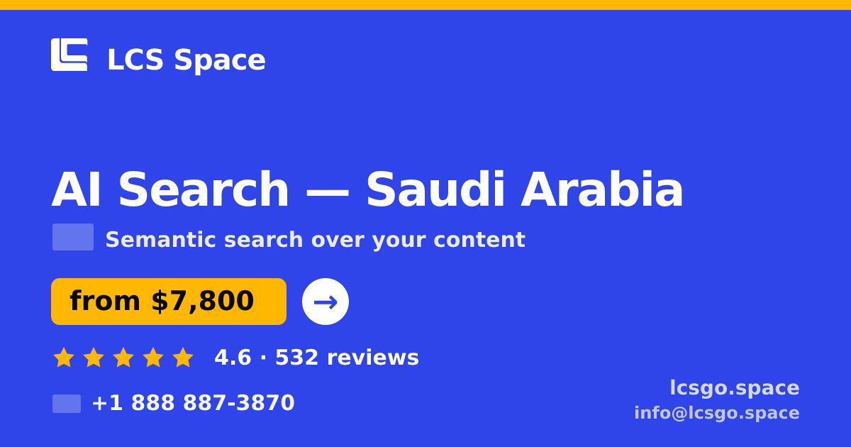 AI Search in Saudi Arabia — from $7,800, rated 4.6/5 by 532 clients. LCS Space.