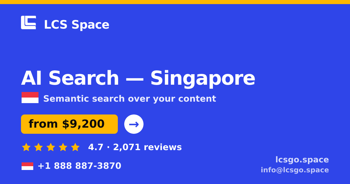 AI Search in Singapore — from $9,200, rated 4.7/5 by 2071 clients. LCS Space.