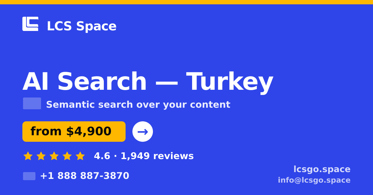 AI Search in Turkey — from $4,900, rated 4.6/5 by 1949 clients. LCS Space.